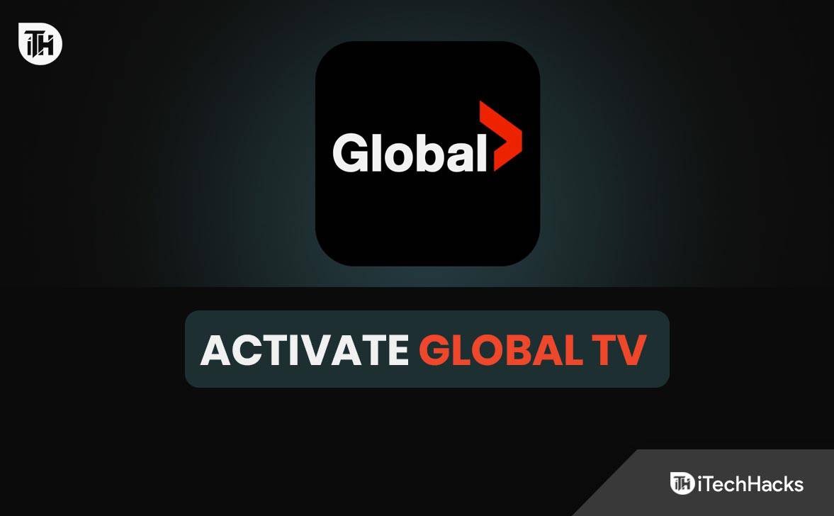 Activate Global TV at watch.globaltv.com on Smart TV, Roku, Apple TV