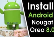 How To Install Android Nougat/Oreo on Any Android Device
