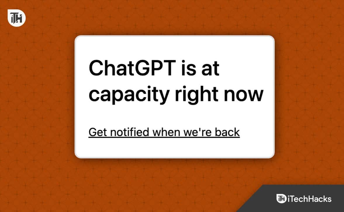 How to Fix ChatGPT Is at Capacity Right Now Error