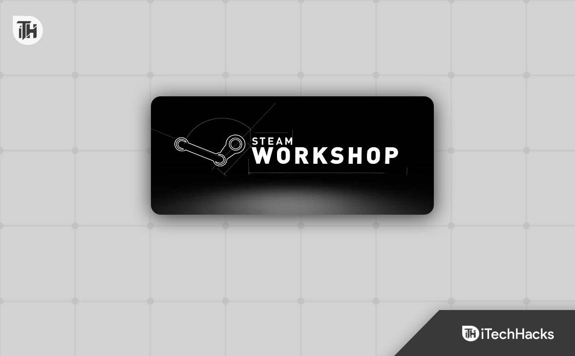 How To Fix Steam Workshop Not Downloading Mods