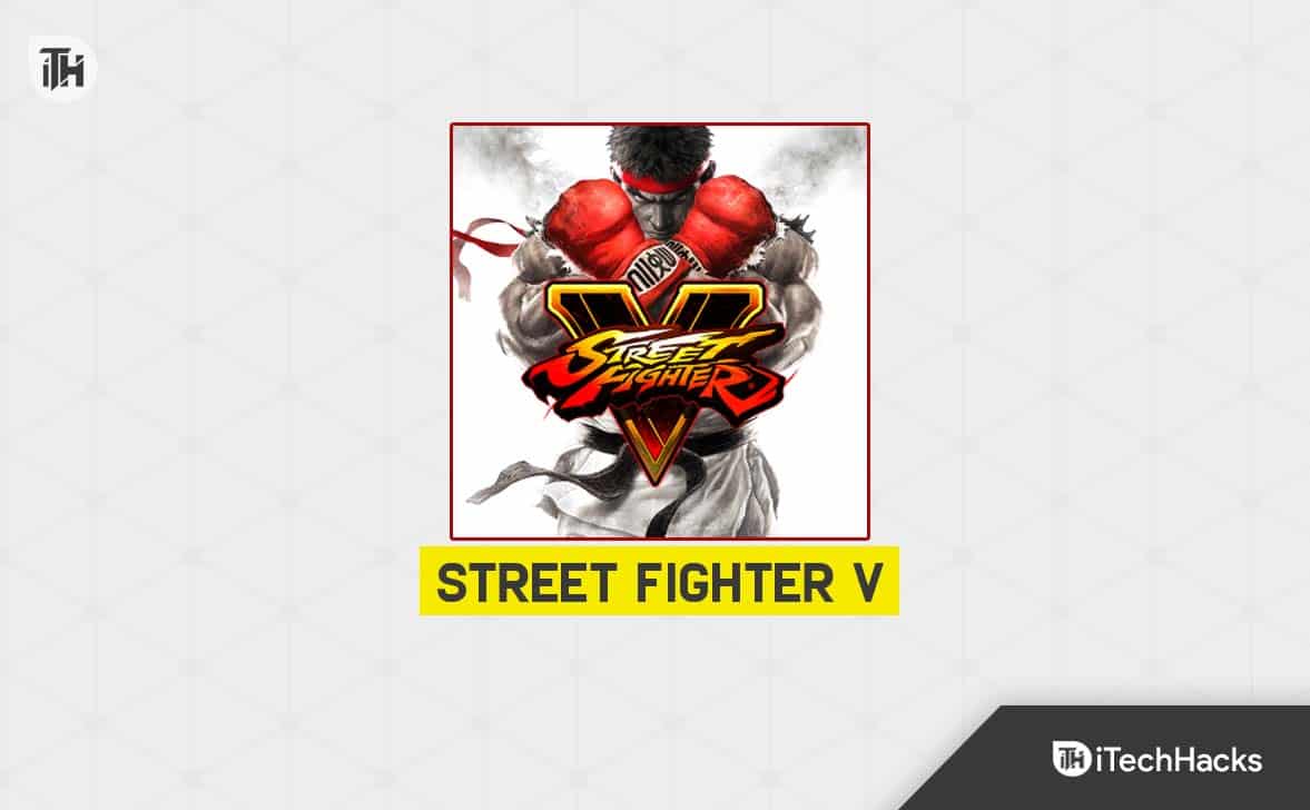 How To Fix Street Fighter 5 Not Launching